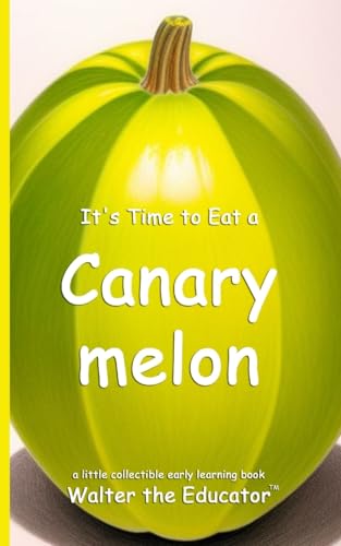 It's Time to Eat a Canary melon (Time to Eat Book)