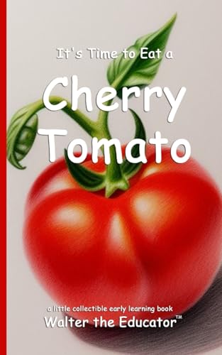 It's Time to Eat a Cherry Tomato (Time to Eat Book) von Silent King Books