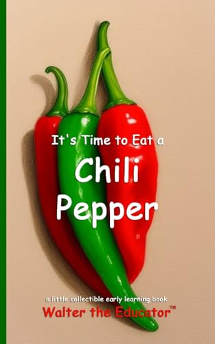 It's Time to Eat a Chili Pepper (Time to Eat Book) von Silent King Books