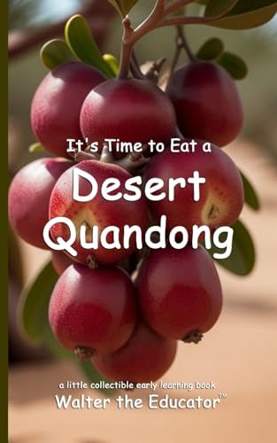 It's Time to Eat a Desert Quandong (Time to Eat Book) von Silent King Books