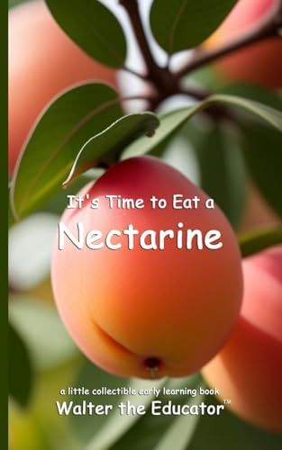 It's Time to Eat a Nectarine (Time to Eat Book)
