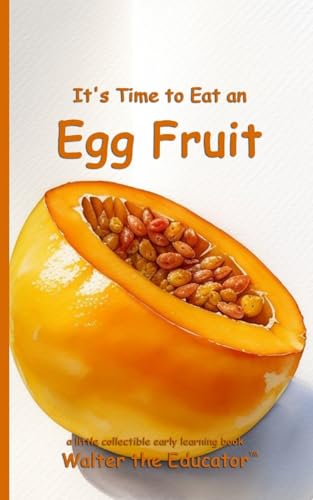 It's Time to Eat an Egg Fruit (Time to Eat Book) von Silent King Books