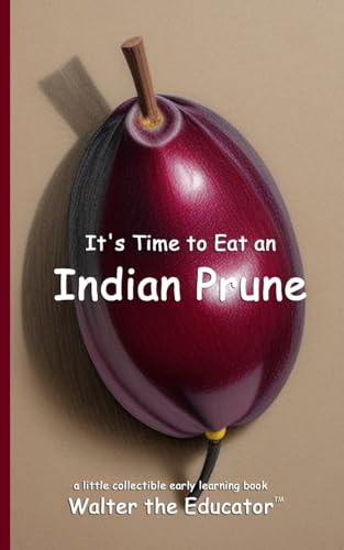 It's Time to Eat an Indian Prune It's Time to Eat an Indian Prune von Silent King Books