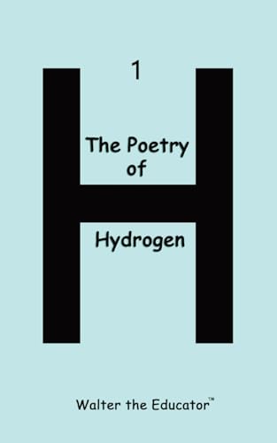 The Poetry of Hydrogen (Chemical Element Poetry Book) von Silent King Books