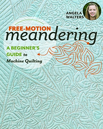 Free-Motion Meandering: A Beginner's Guide to Machine Quilting von C&T Publishing