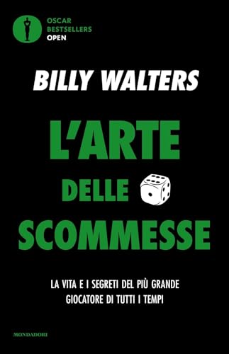 L'arte delle scommesse. La vita e i segreti del più grande giocatore di tutti i tempi (Oscar bestsellers open) von Mondadori