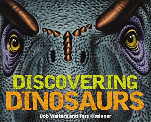 Discovering Dinosaurs: The Ultimate Guide to the Age of Dinosaurs Discovering Dinosaurs: The Ultimate Guide to the Age of Dinosaurs