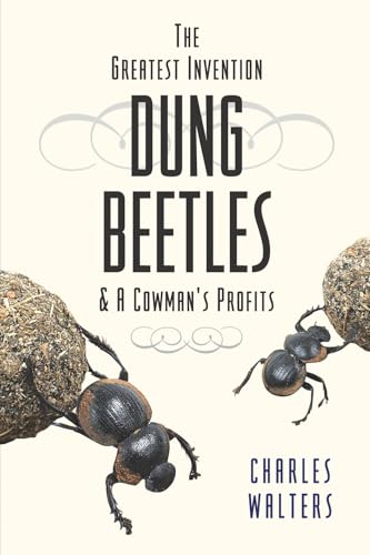 Dung Beetles: And A Cowman's Profits von Acres U.S.A., Inc.