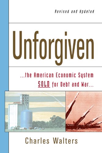 Unforgiven: The American Economic System Sold for Debt And War