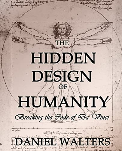 The Hidden Design of Humanity: Breaking the Code of Da Vinci