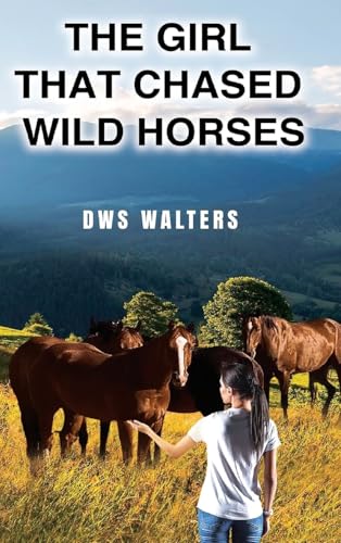 The Girl That Chased Wild Horses von Ewings Publishing LLC