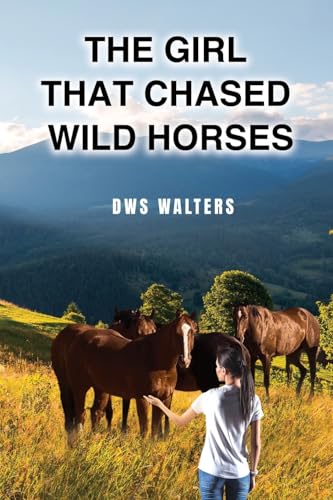 The Girl that Chased Wild Horses von Atticus Publishing
