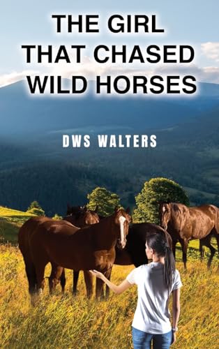 The Girl that Chased Wild Horses von Atticus Publishing