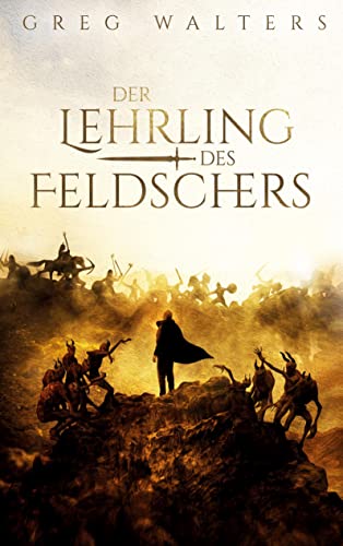 Der Lehrling des Feldschers (Die Feldscher Chroniken, Band 1)