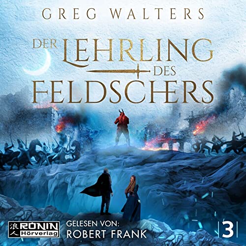 Der Lehrling des Feldschers 3: Ungekürzte Ausgabe, Lesung (Die Feldscher Chroniken) von Ronin-Hörverlag, ein Imprint von Omondi GmbH