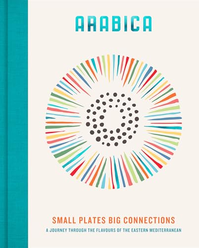 Arabica: Small Plates, Big Connections: A journey through the flavours of the Eastern Mediterranean von Quarto