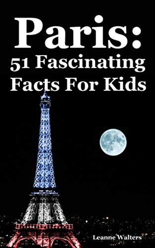 Paris: 51 Fascinating Facts For Kids