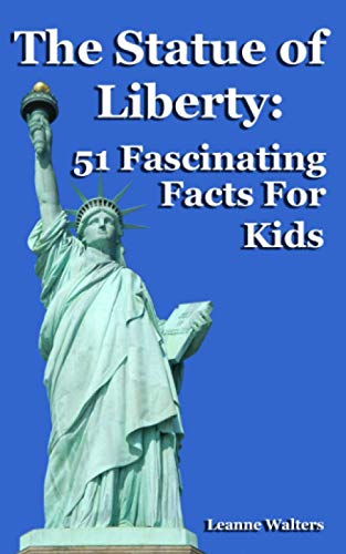 The Statue of Liberty: 51 Fascinating Facts For Kids von CreateSpace Independent Publishing Platform
