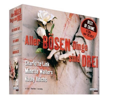Aller bösen Dinge sind drei: Minette Walters "In Flammen" - Kathy Reichs "Knochenlese" - Charlotte Link "Der fremde Gast" Aller bösen Dinge sind drei: Minette Walters "In Flammen" - Kathy Reichs "Knochenlese" - Charlotte Link "Der fremde Gast"