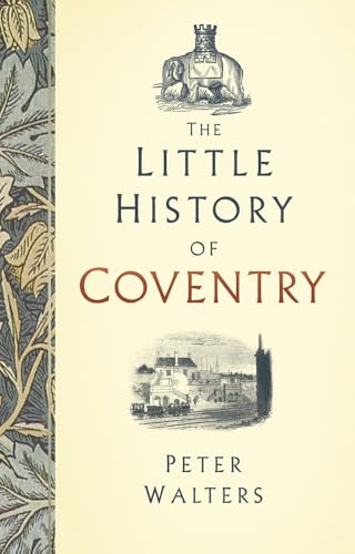 The Little History of Coventry von History Press