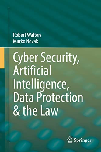 Cyber Security, Artificial Intelligence, Data Protection & the Law von Springer