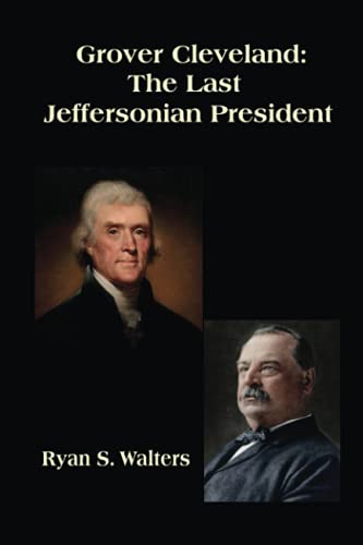 Grover Cleveland: The Last Jeffersonian President