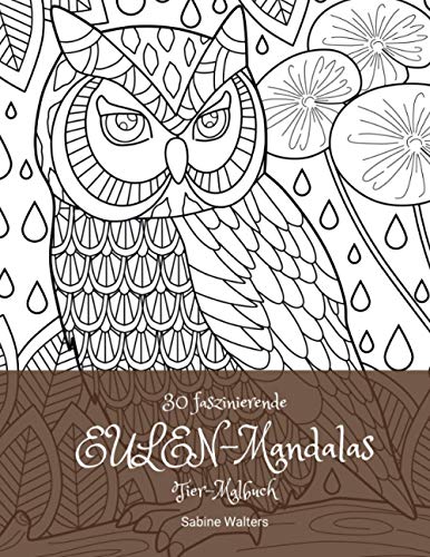 30 faszinierende EULEN-Mandalas Tier-Malbuch (Mandala Malbuch mit Tieren) von Sabine Walters