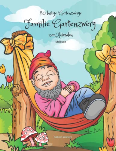 30 lustige Gartenzwerge Familie Gartenzwerg zum Ausmalen Malbuch von Sabine Walters