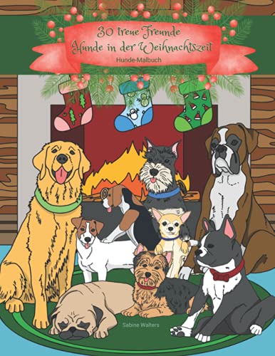 30 treue Freunde Hunde in der Weihnachtszeit Hunde-Malbuch (Tier-Malbuch) von Sabine Walters