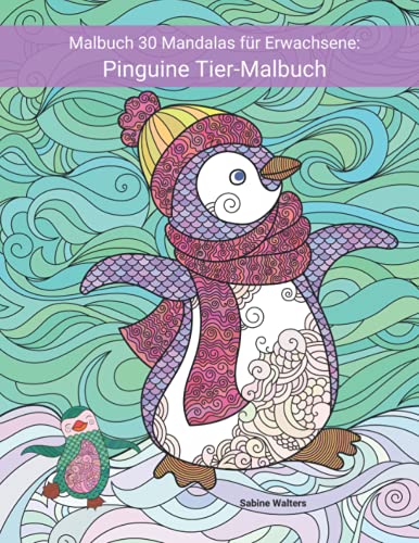 Malbuch 30 Mandalas für Erwachsene: Pinguine Tier-Malbuch (Mandala Malbuch mit Tieren) von Sabine Walters
