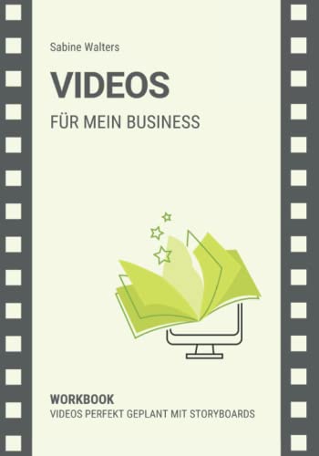 VIDEOS für mein Business: Workbook Videos perfekt geplant mit Storyboards