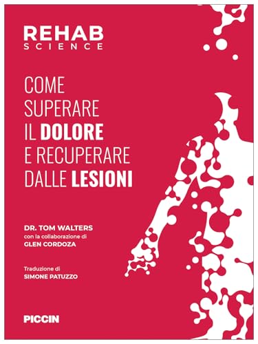 Rehab science. Come superare il dolore e recuperare dalle lesioni von Piccin-Nuova Libraria