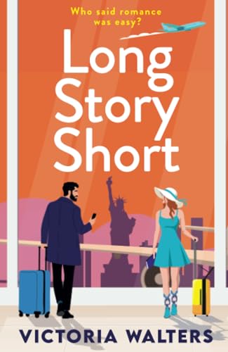 Long Story Short: A sizzling grumpy sunshine romance set in New York from Victoria Walters for 2025 von Boldwood Books