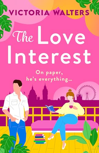 The Love Interest: BookTok Made Me Buy It! The BRAND NEW enemies to lovers romantic comedy from Victoria Walters for 2024 von Boldwood Books