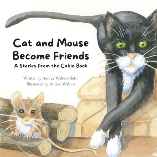 Cat and Mouse Become Friends: A Stories From the Cabin Book von Palmetto Publishing