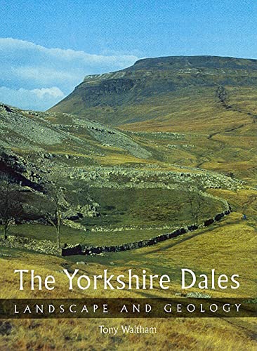 The Yorkshire Dales: Landscape and Geology von Crowood Press