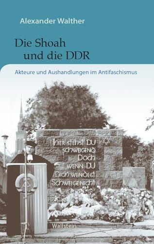Die Shoah und die DDR: Akteure und Aushandlungen im Antifaschismus (Buchenwald und Mittelbau-Dora - Forschungen und Reflexionen) von Wallstein Verlag