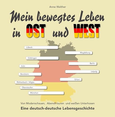 Mein bewegtes Leben in Ost und West: Von Modenschauen, Abendfrisuren und weißen Unterhosen. Eine deutsch-deutsche Lebensgeschichte. (Lebenserinnerungen) von Nierentisch Records & Verlag