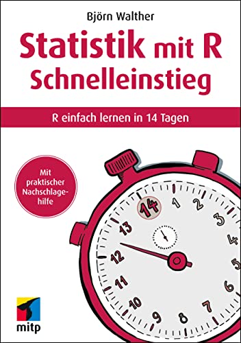 Statistik mit R Schnelleinstieg: R einfach lernen in 14 Tagen (mitp Schnelleinstieg) von mitp