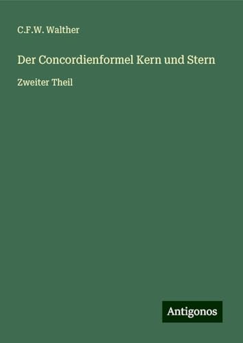 Der Concordienformel Kern und Stern: Zweiter Theil