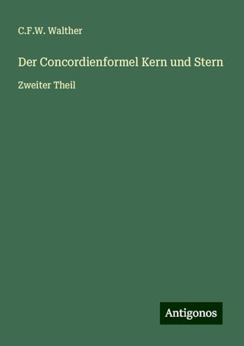 Der Concordienformel Kern und Stern: Zweiter Theil