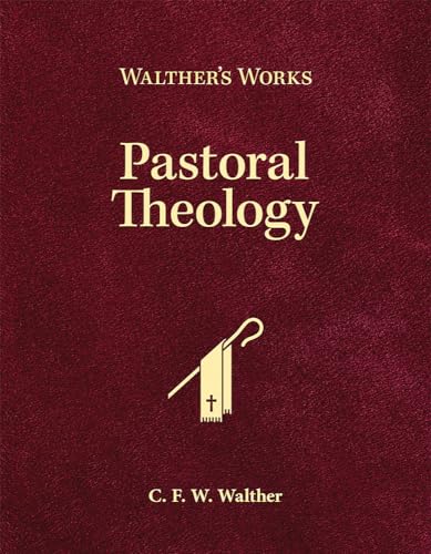 Walther's Works: Pastoral Theology von Concordia Publishing House