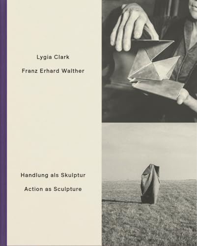 Handlung als Skulptur / Action as Sculpture: Lygia Clark & Franz Erhard Walther von DISTANZ Verlag GmbH