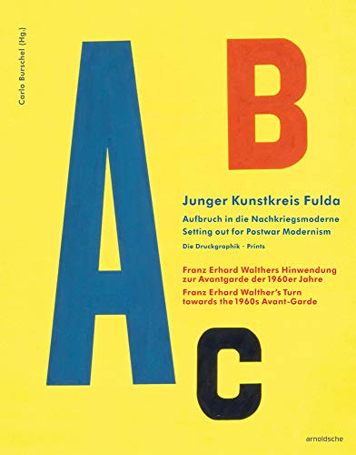 Junger Kunstkreis Fulda: Setting out for Postwar Modernism. Prints. Junger Kunstkreis Fulda: Setting out for Postwar Modernism. Prints. von Arnoldsche Verlagsanstalt GmbH