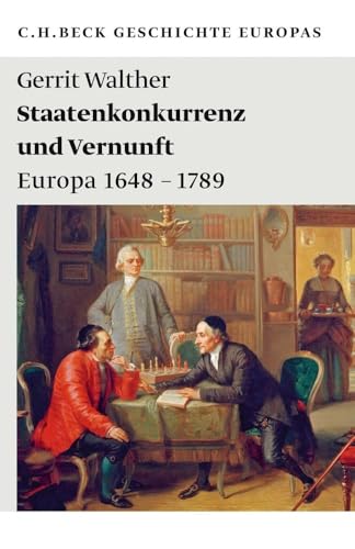 Staatenkonkurrenz und Vernunft: Europa 1648 - 1789 (Beck Paperback) von Beck C. H.
