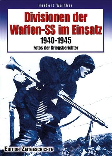Divisionen der Waffen-SS im Einsatz 1940-1945: Fotos der Kriegsberichter
