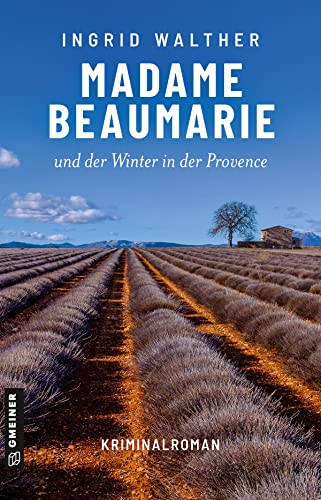 Madame Beaumarie und der Winter in der Provence: Kriminalroman (Kriminalromane im GMEINER-Verlag)
