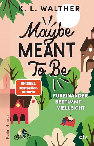 Maybe Meant To Be: Füreinander bestimmt – vielleicht | Zwei Liebende, die sich nicht trauen, zu ihrer Liebe zu stehen | Spiegel-Bestsellerautorin