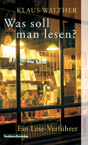 Was soll man lesen?: Ein Lese-Verführer (Aufbau Taschenbücher)