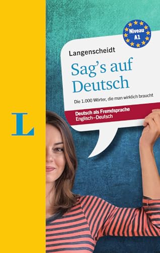 Langenscheidt Sag’s auf Deutsch - Deutsch als Fremdsprache: Die 1.000 Wörter, die man wirklich braucht, Englisch-Deutsch